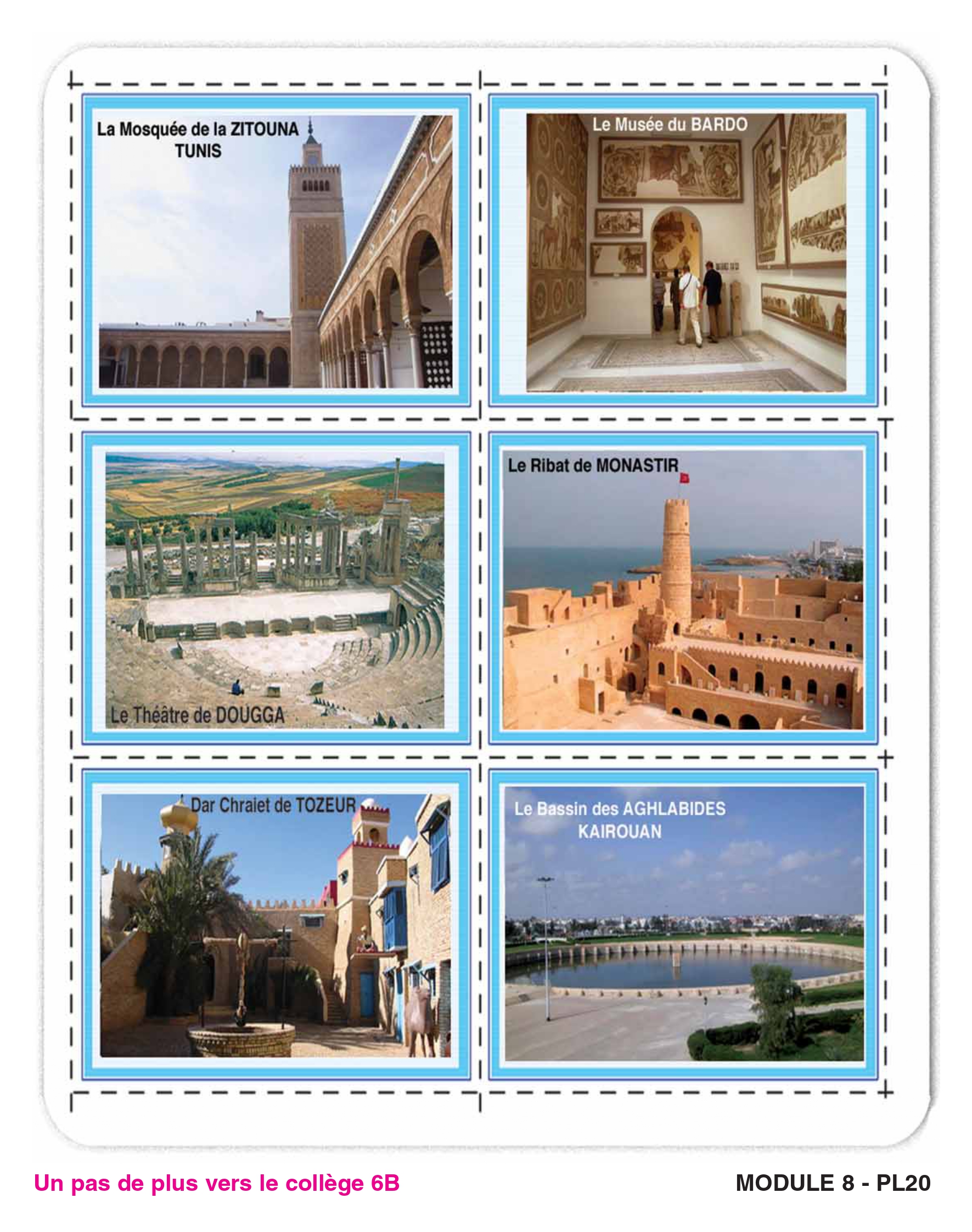 Six monuments tunisiens : la Mosquée de la Zitouna à Tunis, le Musée du Bardo, le Théâtre de Dougga, le Ribat de Monastir, Dar Chraiet à Tozeur, le Bassin des Aghlabides à Kairouan